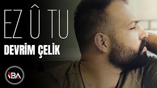 DEVRİM ÇELİK  EZ U TU 2017 Official Music [upl. by Anesusa521]