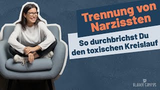 Trennung von Narzissten So durchbrichst du den toxischen Kreislauf inkl 7 Tipps [upl. by Vashtia]