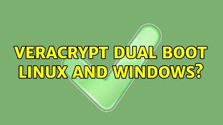 Veracrypt Dual Boot Linux and Windows [upl. by Anait]