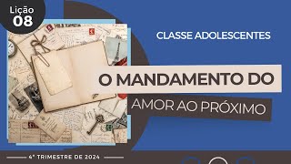 EBD Lição 8  Adolescentes  O Mandamento do Amor ao Próximo 13 e 14 anos 4ºTrimestre 2024 [upl. by Minna]