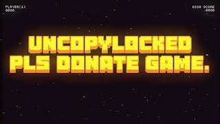 Uncopylocked  Real Donation Game  Pls Donate game Uncopylocked [upl. by Aneala]