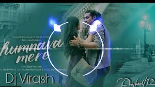 Humnava Mere  Remix  Virash [upl. by Reni8]