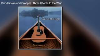 Canoesongs Volume I  quotWoodsmoke and Orangesquot Three Sheets to the Wind [upl. by Bagger636]