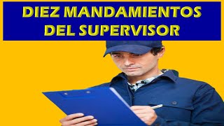 10 MANDAMIENTOS DEL SUPERVISOR [upl. by Edny]