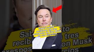 ¿Sabes cuánto recibieron las tres exesposas de Elon Musk en sus divorcioscelebrity foryou fyp [upl. by Nylkcaj]