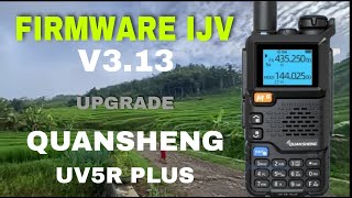 UPGRADE KE FIRMWARE IJV V313 QUANSHENG UV5R PLUS  CARA UPGRADE FIRMWARE [upl. by Judie]