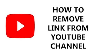 How To Remove a Link From YouTube Channel [upl. by Eninaej]