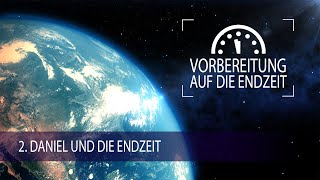 2  Daniel und die Endzeit  Vorbereitung auf die Endzeit [upl. by Padriac214]