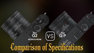 Leica Q2 Monochrom vs Leica QP A Comparison of Specifications [upl. by Oralle241]