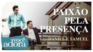 Daniel amp Samuel  Paixão Pela Presença Clipe Oficial [upl. by Treblihp]