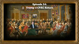 Ep 54 Trumps CPAC Return  Highly Respected [upl. by Ellenrahs389]