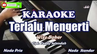 Wizz Baker Terlalu Mengerti  Karaoke [upl. by Marrilee213]