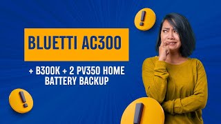 BLUETTI AC300  B300K  2PV350 Home Battery Backup [upl. by Hitchcock690]