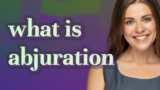 Abjuration  meaning of Abjuration [upl. by Taggart]