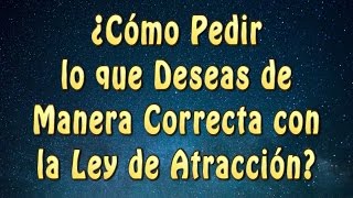 🌌 LEY de ATRACCIÓN Cómo PEDIR al UNIVERSO CORRECTAMENTE leydeatraccion universo [upl. by Repsihw405]