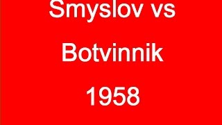 Vasily Smyslov vs Mikhail Botvinnik  1958 [upl. by Mclaughlin]