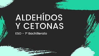 ALDEHÍDOS y CETONAS  con ejercicio resuelto  Formulación ORGÁNICA  ESOBachillerato [upl. by Enimajneb]