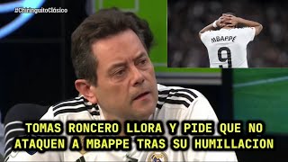 😭🤣TOMAS RONCERO LLORA POR LA ACTUACIÓN DE MBAPPE Y PIDE QUE NO LO HUMILLEN🤣😭 [upl. by Nnylcaj]