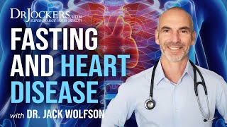 Fasting To Prevent and Heal Heart Disease with Dr Jack Wolfson [upl. by Bernadette]