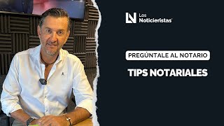 Preguntale al Notario  Tips Notariales [upl. by Ajani]