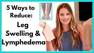 Leg Swelling Treatment  How to Reduce Leg Lymphedema or Foot and Ankle Swelling [upl. by Anaert]