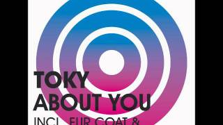 Toky  About You Fur Coat Remix  Official  NM2 [upl. by Eidahs]