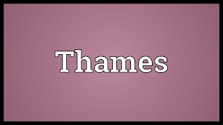 Thames Meaning [upl. by Merceer]