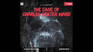 The Case of Charles Dexter Ward Part 1 of 2 – H P Lovecraft Audiobook [upl. by Ees]