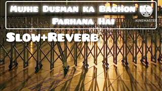 Mujhe Dusman Ke Bachon Ko Parhana H Slowed Reverb [upl. by Wexler]