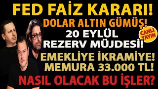 FED FAİZ KARARI DOLAR ALTIN GÜMÜŞ 20 EYLÜL REZERV MÜJDESİ EMEKLİYE İKRAMİYE MEMURA 33000 TL [upl. by Clio]