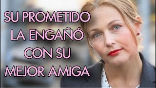 SU PROMETIDO LA ENGAÑÓ CON SU MEJOR AMIGA  DOBLE ENGAÑO  MeloDramas completas En Español Latino [upl. by Wamsley]