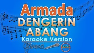 Armada  Dengerin Abang Karaoke  GMusic [upl. by Bernardi813]