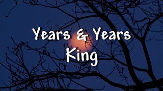 Years amp Years  King  Lyrics [upl. by Krystyna611]