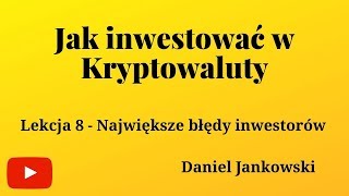 Jak inwestować w kryptowaluty lekcja 8 Największe błędy inwestycyjne [upl. by Helban]