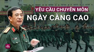 Sĩ quan quân đội phải đáp ứng yêu cầu ngày càng cao về chuyên môn  VTC Now [upl. by Orlan]