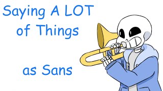 Saying A LOT of Things as Sans [upl. by Nylsor231]