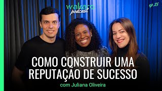 Como construir uma reputação de sucesso com Juliana Oliveira [upl. by Idnek165]