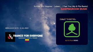 Schiller Mit Heppner  Leben I Feel You Aly amp Fila Remix SLEEPINGROOM MUSIK [upl. by Llorrac]