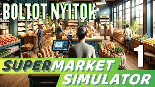 Supermarket Simulator 1 rész  Boltot nyitok [upl. by Cath]