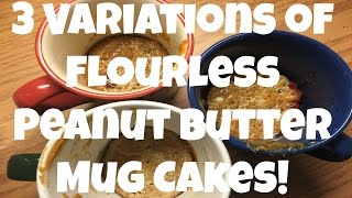 3 Variations of Flourless Peanut Butter Mug Cakes [upl. by Coop]