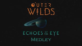 quotElegyquot  An Outer Wilds Echoes of the Eye Medley [upl. by Alleusnoc]