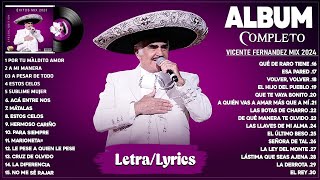 Vicente Fernández 2024 LetraLyrics  Grandes Éxitos Mix 2024  Álbum Completo Mas Popular 2024 [upl. by Ahsoem]