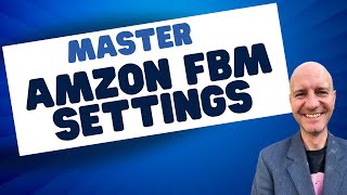 Mastering Amazon Fulfilled by Merchant FBM Settings Made EASY [upl. by Trici940]