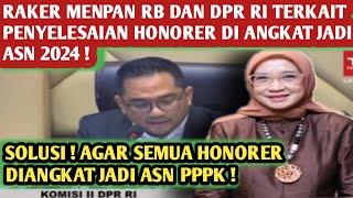 RAKER MENPAN RB DAN DPR RI TENTANG PENYELESAIAN HONORER DI ANGKAT JADI ASN 2024 [upl. by Gorges]