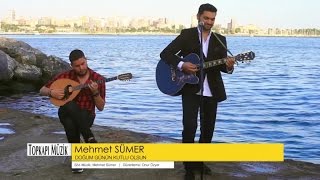 Mehmet Sümer  Doğum Günün Kutlu Olsun   Official Video [upl. by Drais166]