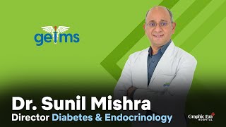 Diabetes amp Endocrinology  Graphic Era Hospital  Dehradun  Uttarakhand  GEIMS  Dr Sunil Mishra [upl. by Oinimreh982]