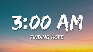 Finding Hope  300 AM Lyrics [upl. by Rostand353]