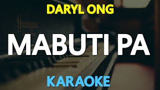 MABUTI PA  Daryl Ong 🎙️  KARAOKE  🎶 [upl. by Anelis]