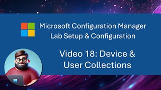 MCM SCCM Lab Setup  Video 18 Device amp User Collections [upl. by Ariahaj]