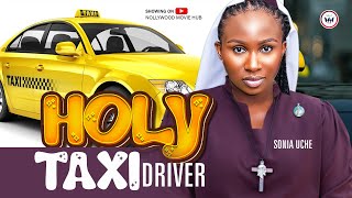 Holy Taxi Driver  Latest Nollywood Movie 2024  SONIA UCHE Nigerian movie [upl. by Huxley362]